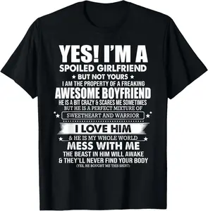100% Cotton Yes I'm a spoiled girlfriend of a freaking awesome boyfriend T-Shirt