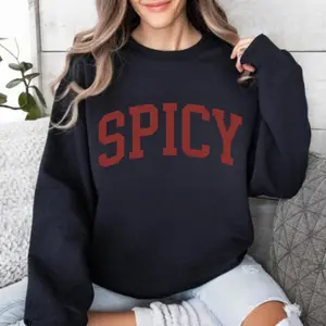 Spicy Varsity Sweatshirt, Funny Sassy Crewneck for Women, Cute Cozy Sarcastic Top, Gift for Her, Trendy College Style Graphic Pullover