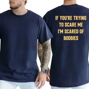 If You're Trying To Scare Me I'm Scared Of Boobies T-Shirt, Funny Adult Humor Graphic Tee, Ironic Novelty Men's Top, Men's Gift, Casual Menswear #FunnyTshirt #AdultHumor #NoveltyTee