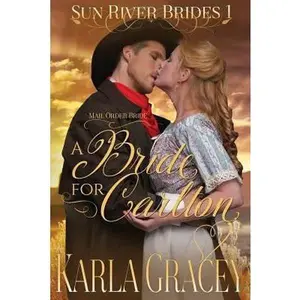 USED-Mail Order Bride - A Bride for Carlton: Sweet Clean Historical Western Mail Order Bride Mystery Romance by Gracey, Karla (Paperback)