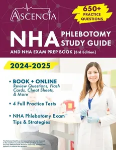 NHA Phlebotomy Study Guide 2024-2025: 650+ Practice Questions and NHA Exam Prep Book [3rd Edition] -- Jeremy Downs, Paperback