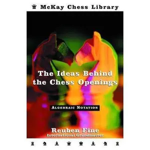 USED-The Ideas Behind the Chess Openings: Algebraic Notation by Reuben Fine (Paperback)