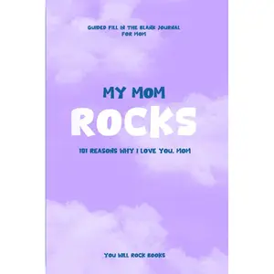 My Mom Rocks!: 101 Reasons Why I Love You, Mom: Guided Fill In The Blank Journal For Mom Paperback – October 22, 2024