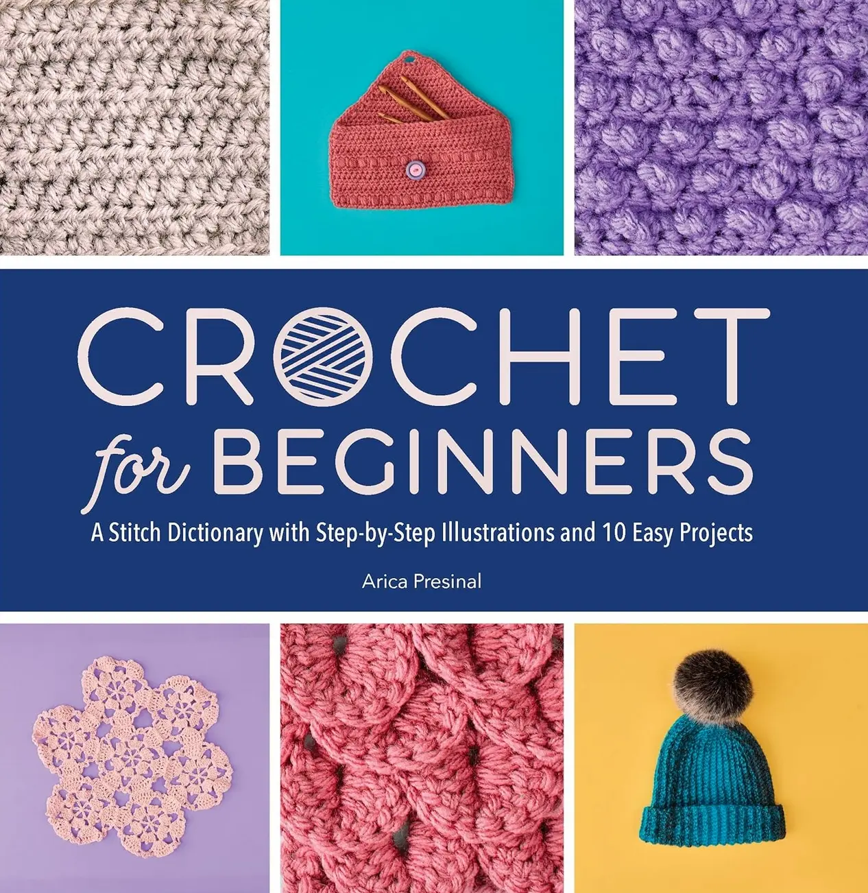 Crochet for Beginners: A Stitch Dictionary with Step-by-Step Illustrations and 10 Easy Projects Paperback – Illustrated, May 31, 2022