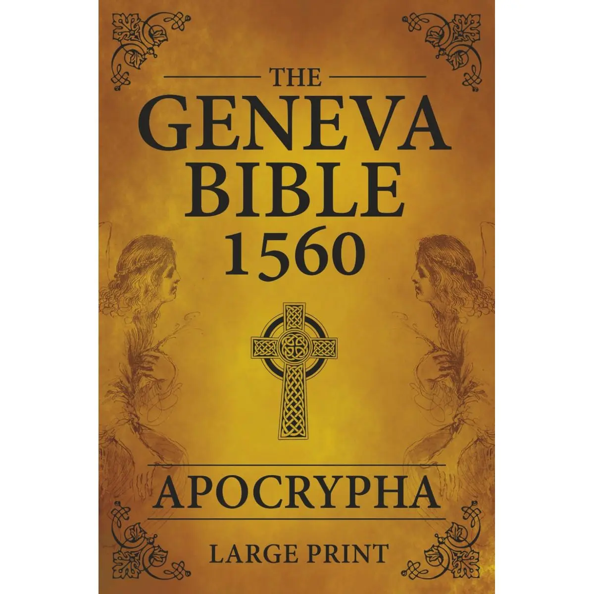 The Geneva Bible 1560 Apocrypha LARGE PRINT: Complete Collection of the ...