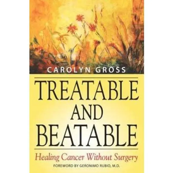 USED-Treatable and Beatable: Healing Cancer Without Surgery by Carolyn Gross (Unknown)