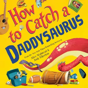How to Catch a Daddysaurus - Hardcover
