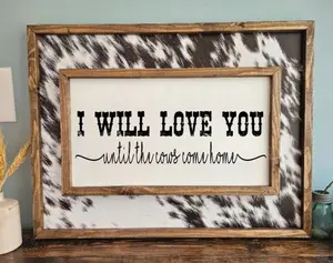 I Will Love You Until The Cows Come Homesign - Western Decor - Wedding Gift - Above Bed Poster No Frame