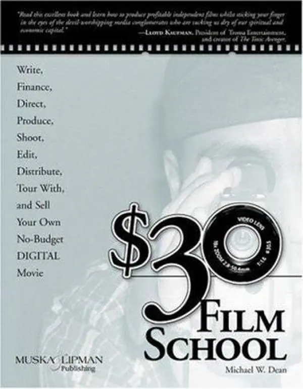 Used Film Making & Production Book - $30 Film School: How to Write, Direct, Produce, Shoot, Edit, Distribute, Tour With, and Sell Your Own No-Budget Digital Movie by Michael W. Dean (Paperback, English), Film Production Book