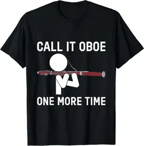100% Cotton Funny Call It Oboe One More Time Bassoon Bassoonist Design T-Shirt