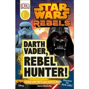 USED-DK Readers L2: Star Wars Rebels: Darth Vader, Rebel Hunter!: Discover the Dark Side! by Nesworthy, Lauren (Paperback)