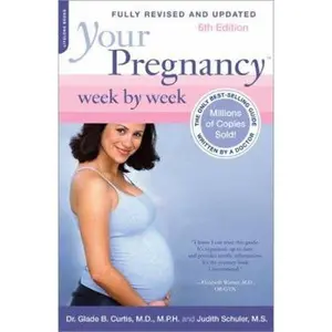 USED-Your Pregnancy Week by Week, 6th Edition (Your Pregnancy Series) by Glade B. Curtis (Paperback)