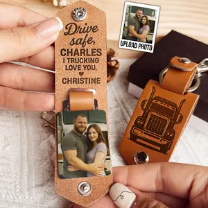 Drive Safe I Trucking Love You - Personalized Leather Photo Keychain- Anniversary Gifts for Him, Couples Gift, Boyfriend Birthday Gift, Valentines Day Gift