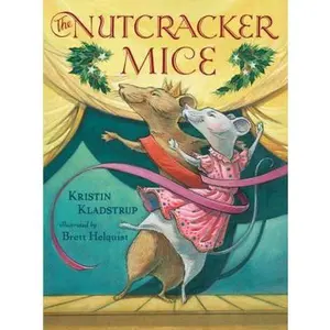 USED-The Nutcracker Mice by Kladstrup, Kristin (Hardcover)