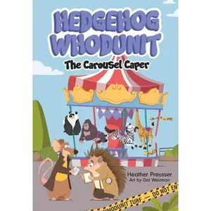 Hedgehog Whodunit: The Carousel Caper: Volume 2 -- Heather Preusser, Paperback