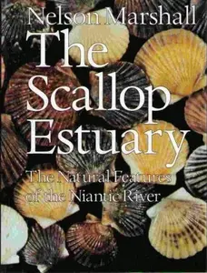 USED-The Scallop Estuary: The Natural Features of the Niantic River by Nelson Marshall (Paperback)