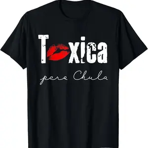 Toxica Pero Chula Graphic Tee - Funny Spanish Quote T-Shirt for Feisty Latinas, Casual Loose Fit Crew Neck Short Sleeve Top, 100% Comfort Material, Black with White Lettering Cotton Fabric Soft Summer