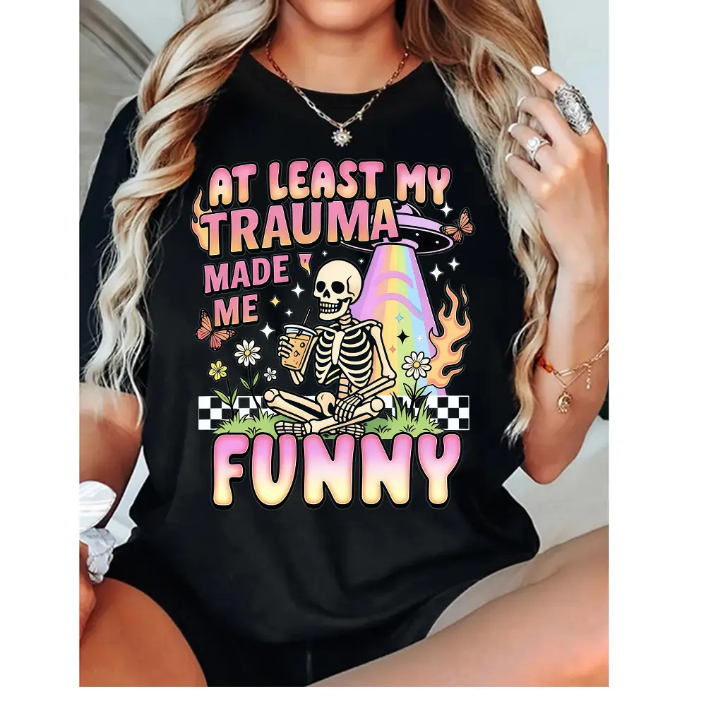Funny Skeleton Shirt, At Least My Trauma Made Me Funny, Funny Mental Health Tee, Sarcastic Gift, Dark Humor Tee, Anxiety Tee