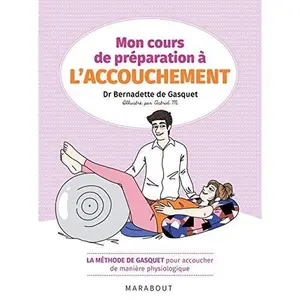 USED-Mon cours de préparation à l'accouchement: La méthode de Gasquet pour accoucher de manière naturelle et physiologique by Dr Bernadette de Gasquet (Paperback)