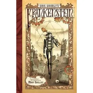 Gris Grimly's Frankenstein: A Graphic Novel -- Mary Shelley - Paperback