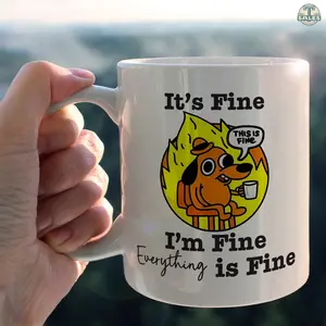 It's Fine I'm Fine Everything is Fine Mug, Funny Mug, Coffee Mug, Gift for Him, Gift for Her, Funny Gifts for Women and Men 11oz - 15oz Coffe Cup