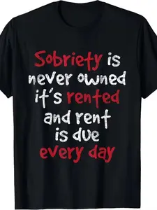 "Sobriety Is Never Owned, It's Rented And Rent Is Due Every Day" Recovery 100% Cotton T-Shirt,summerwins