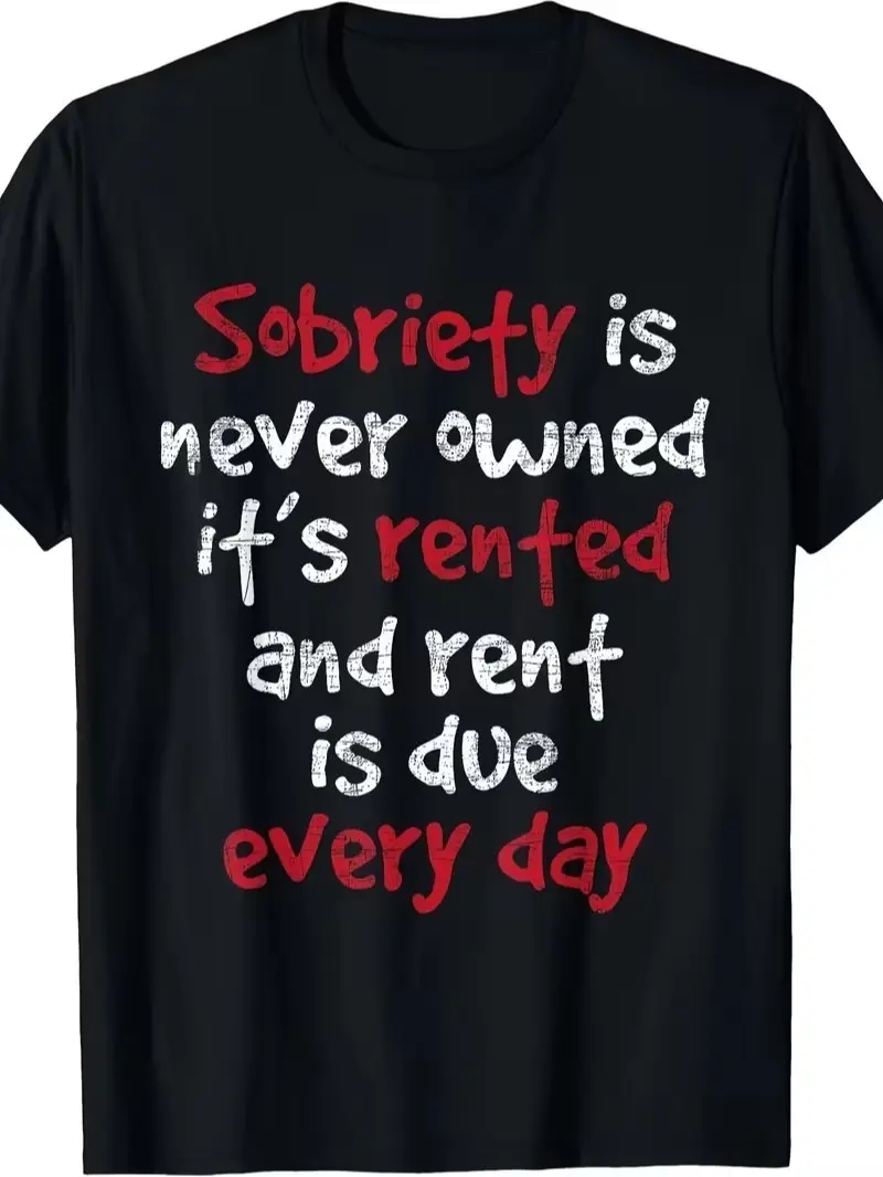 "Sobriety Is Never Owned, It's Rented And Rent Is Due Every Day" Recovery 100% Cotton T-Shirt,summerwins