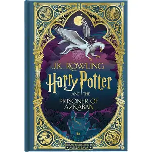 Harry Potter and the Prisoner of Azkaban (Harry Potter, Book 3) (Minalima Edition) (Interactive Illustrated Edition) -- J. K. Rowling - Hardcover