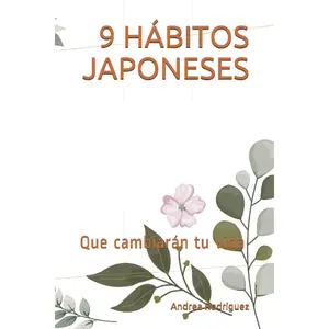 9 HÁBITOS JAPONESES: Que cambiarán tu vida (Spanish Edition) Paperback – April 13, 2021
