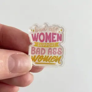 Badass Women Acrylic Pin - Support Women with Bold Text Design