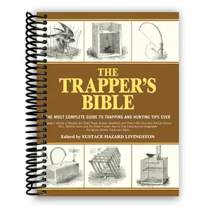 The Trapper's Bible: The Most Complete Guide on Trapping and Hunting Tips Ever (Spiral Bound)