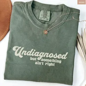 Comfort Colors Undiagnosed But Something Ain't Right Meme Tee, Funny Trendy T-Shirt, Retro Graphic Tee for Birthday Christmas Gift