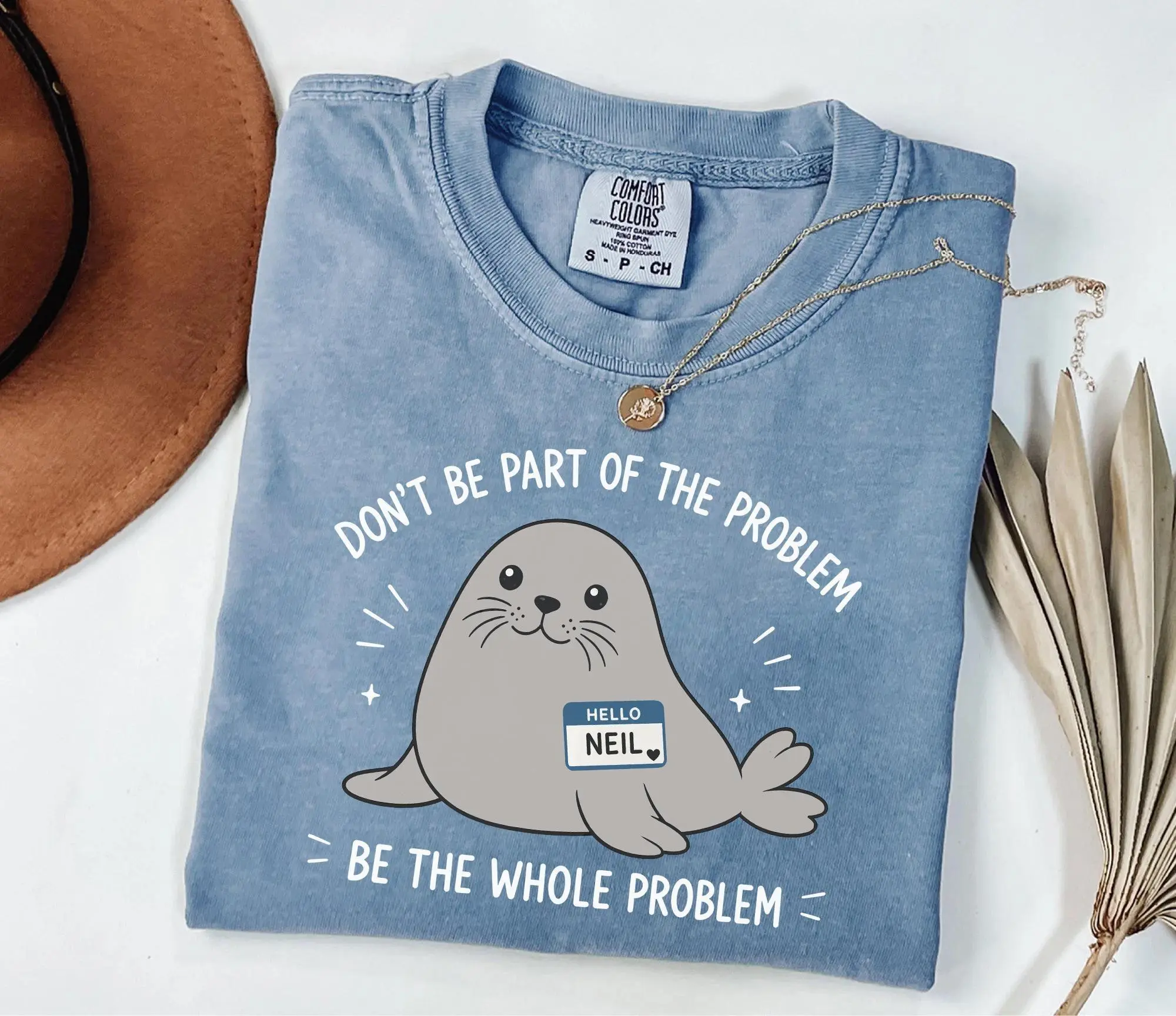 Comfort Colors Neil T-Shirt, Be the Whole Problem T-Shirt, Tasmania Seal T-Shirt, Funny Seal Tee Funny Neil The Seal T-Shirt