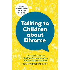 Talking to Children About Divorce: A Parent's Guide to Healthy Communication at Each Stage of Divorce   Paperback – February 23, 2016