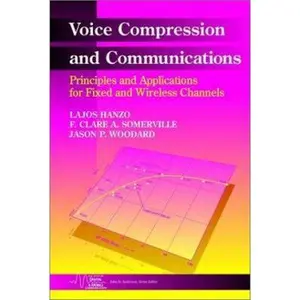 USED-Voice Compression and Communications: Principles and Applications for Fixed and Wireless Channels by Hanzo, Lajos (Hardcover)