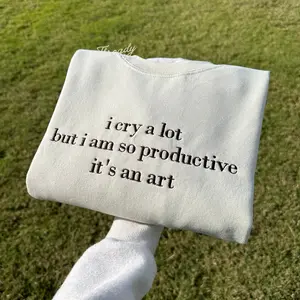 i cry a lot but i am so productive embroidered sweatshirt crewneck