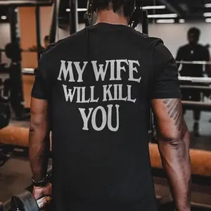 My Wife Will Kill You Printed Men's T-shirt, Sweatshirt, Hoodie