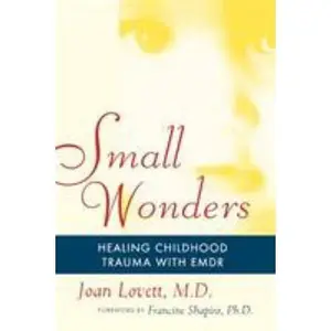 USED-Small Wonders: Healing Childhood Trauma with Emdr by Lovett, Joan (Paperback)