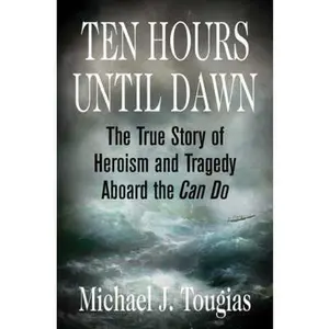 USED-Ten Hours Until Dawn: The True Story of Heroism and Tragedy Aboard the Can Do by Michael J. Tougias (Hardcover)