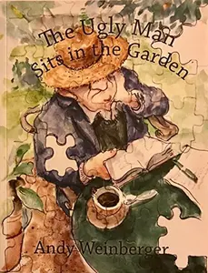 USED-The Ugly Man Sits in the Garden by Andy Weinberger (Paperback)