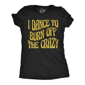 Womens Funny T Shirts I Dance To Burn Off The Crazy Sarcastic Glitter Graphic Novelty Tee For Ladies Funny Womens T Shirts Cute Vintage Fashion Casual Ladies T-Shirt Gift Funny Fitness Top Women's Novelty Tees Black -
