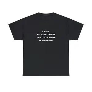 I had no Idea These Tattoos were permanent Funny Tattooist Tattoo Minimalist Tattoo quote crewneck Plus Size Unisex Tee, Adult funny T-shirt, Gift for Woman and Man