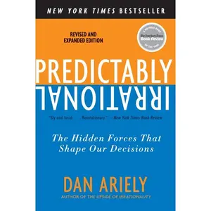 Predictably Irrational, Revised and Expanded Edition: The Hidden Forces That Shape Our Decisions by Dr. Dan Ariely [Paperback Book]