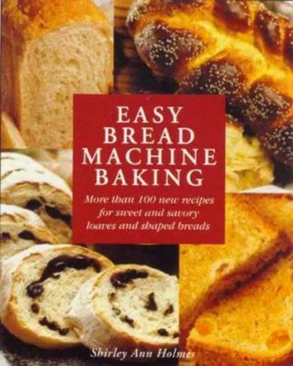 USED Book - Easy Bread Machine Baking: More than 100 new recipes for sweet and savoury loaves and shaped breads by Shirley Holmes (Paperback) - english