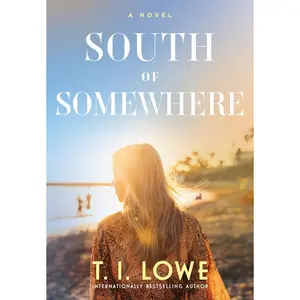 South of Somewhere -- T. I. Lowe - Paperback
