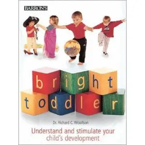 USED-Bright Toddler: Understand and Stimulate Your Child's Development by Richard C. Woolfson (Paperback)