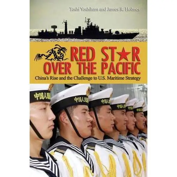 USED-Red Star Over the Pacific: China's Rise and the Challenge to U.S. Maritime Strategy by Yoshihara, Toshi (Paperback)