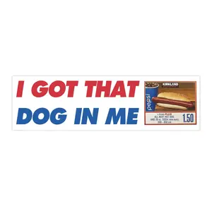 I Got That Dog in Me | Bumper Sticker AND Magnet | Funny Meme Sticker | 8.7'' X 2.7'' | Waterproof Premium Quality