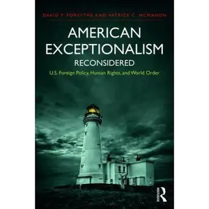 USED-American Exceptionalism Reconsidered: U.S. Foreign Policy, Human Rights, and World Order by Forsythe, David P. (Paperback)