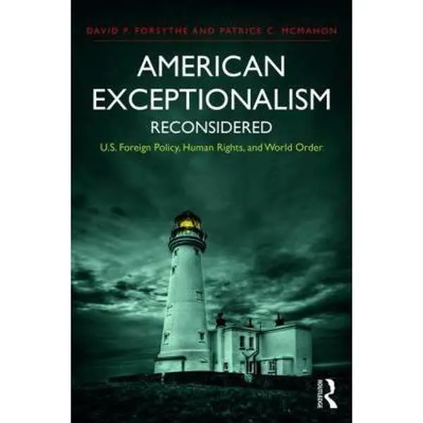 USED-American Exceptionalism Reconsidered: U.S. Foreign Policy, Human Rights, and World Order by Forsythe, David P. (Paperback)